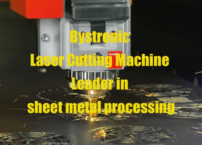 Bystronic Laser Cutting Machine Leader In Sheet Metal Processing