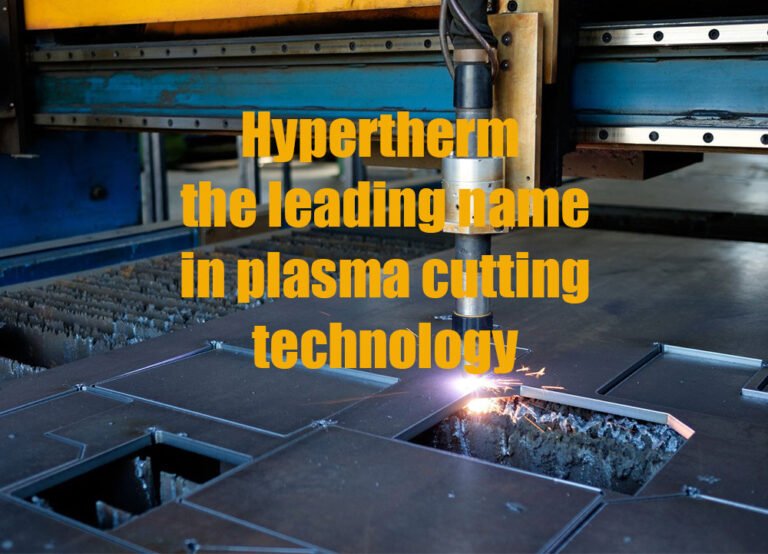 Hypertherm the leading name in plasma cutting technology
